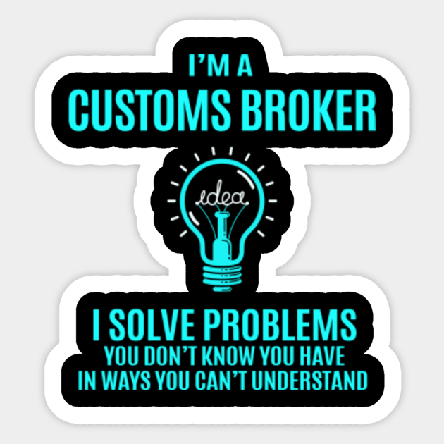 Customs Broker T Shirt - I Solve Problems Gift Item Tee - Customs ...